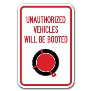  Unauthorized Vehicles Will Be Booted Sign 12 x 18 Heavy 