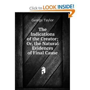   Creator; Or, the Natural Evidences of Final Cause George Taylor