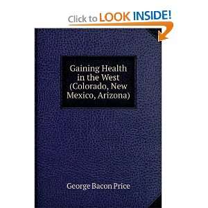   Mexico, Arizona) Being Impressions of a Layman George B. Price Books