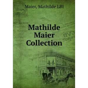  Mathilde Maier Collection Mathilde LBI Maier Books