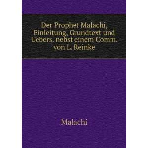   Grundtext und Uebers. nebst einem Comm. von L. Reinke Malachi Books
