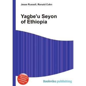    Yagbeu Seyon of Ethiopia Ronald Cohn Jesse Russell Books