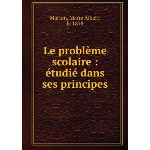   Ã©tudiÃ© dans ses principes Marie Albert, b. 1878 Marion Books
