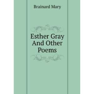 Esther Gray And Other Poems Brainard Mary  Books