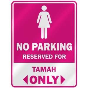  NO PARKING  RESERVED FOR TAMAH ONLY  PARKING SIGN NAME 