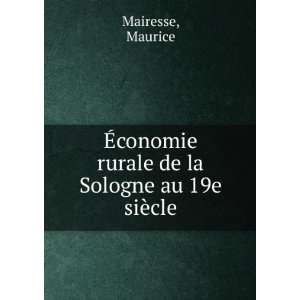   conomie rurale de la Sologne au 19e siÃ¨cle Maurice Mairesse Books