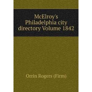 McElroys Philadelphia city directory Volume 1842 Orrin Rogers (Firm 