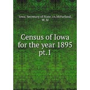   pt.1 McFarland, W. M Iowa. Secretary of State. cn  Books