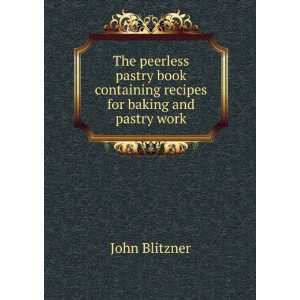 com The peerless pastry book containing recipes for baking and pastry 