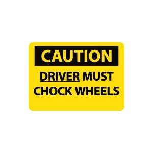 OSHA CAUTION Driver Must Chock Wheels Safety Sign