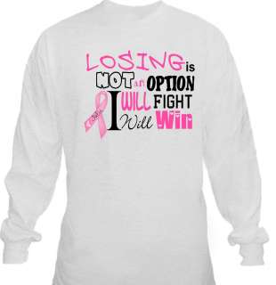 Losing Is NOT An Option I Will Win Breast Cancer Custom Long Sleeve T 