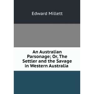   Settler and the Savage in Western Australia . Edward Millett Books