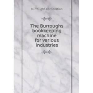  The Burroughs bookkeeping machine for various industries Burroughs 