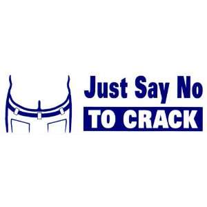   Sticker Just say no to crack (shows b*tt crack) 