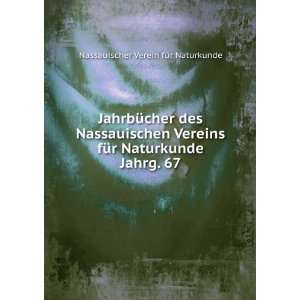   Naturkunde. Jahrg. 67 Nassauischer Verein fÃ¼r Naturkunde Books