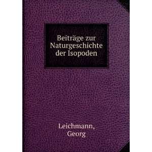   BeitrÃ¤ge zur Naturgeschichte der Isopoden Georg Leichmann Books