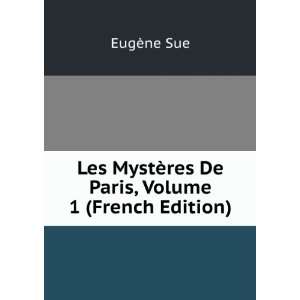   MystÃ¨res De Paris, Volume 1 (French Edition) EugÃ¨ne Sue Books