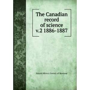  The Canadian record of science. v.2 1886 1887 Natural 
