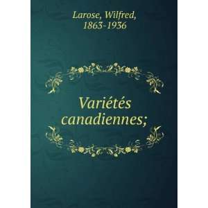  VarieÌteÌs canadiennes; Wilfred, 1863 1936 Larose 