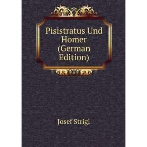    Pisistratus Und Homer (German Edition) Josef Strigl Books