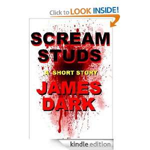 Scream Studs A Short Story James Dark  Kindle Store