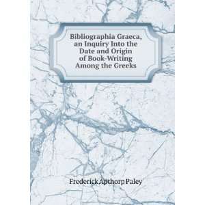   of Book Writing Among the Greeks Frederick Apthorp Paley Books