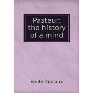   Pasteur the history of a mind (9785875664106) Ã?mile Duclaux Books