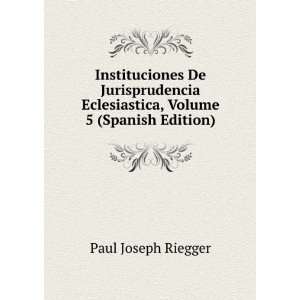   Volume 5 (Spanish Edition) (9785877731394) Paul Joseph Riegger Books
