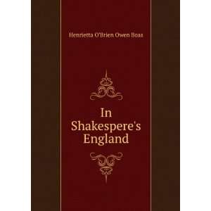   Shakesperes England Henrietta OBrien Owen Boas  Books
