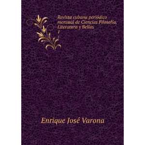   FilosofÃ­a, Literatura y Bellas . 1 Enrique JosÃ© Varona Books