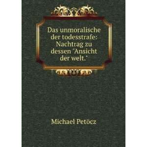   Dessen ansicht Der Welt. (German Edition) Michael PetÃ¶cz Books