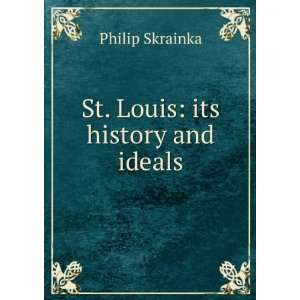  St. Louis its history and ideals Philip Skrainka Books