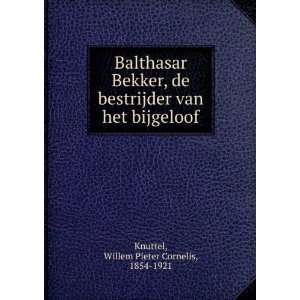 com Balthasar Bekker, de bestrijder van het bijgeloof Willem Pieter 