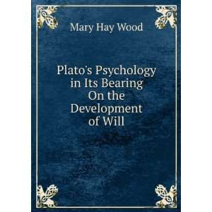   in its bearing on the development of will Mary Hay Wood Books