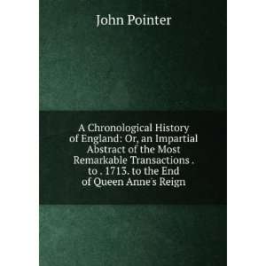   . to . 1713. to the End of Queen Annes Reign John Pointer Books