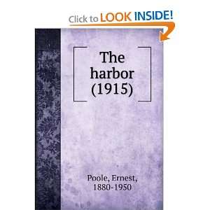  The harbor (1915) (9781275560932) Ernest, 1880 1950 Poole Books