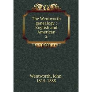  The Wentworth genealogy English and American. 2 John 