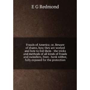   . bank robber, fully exposed for the protection E G Redmond Books