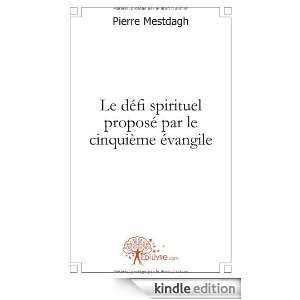 Le Defi Spirituel Propose par le Cinquième Evangile Pierre Mestdagh 