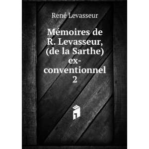   , (de la Sarthe) ex conventionnel. 2 RenÃ© Levasseur Books