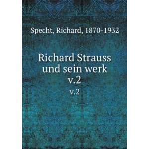   Richard Strauss und sein werk. v.2 Richard, 1870 1932 Specht Books
