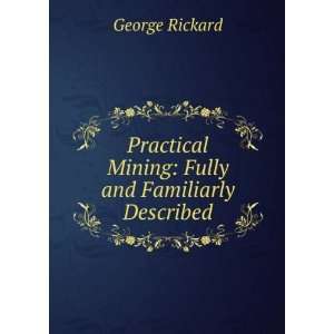   Mining Fully and Familiarly Described George Rickard Books