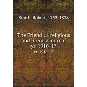   and literary journal. yr. 1916 17 Robert, 1752 1838 Smith Books