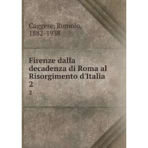   di Roma al Risorgimento dItalia. 2 Romolo, 1882 1938 Caggese Books