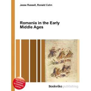    Romania in the Early Middle Ages Ronald Cohn Jesse Russell Books