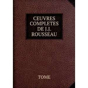  CEUVRES COMPLETES DE J.J. ROUSSEAU TOME Books