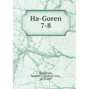  Ha Goren. 7 8 Samuel A. (Samuel Aba), 1871 1957 Horodezky Books