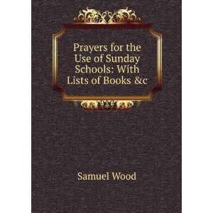   the Use of Sunday Schools With Lists of Books &c Samuel Wood Books