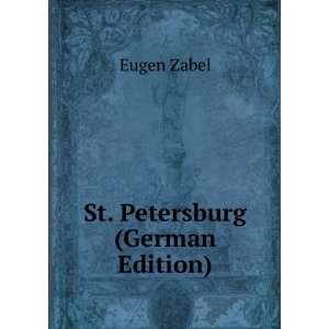  St. Petersburg (German Edition) Eugen Zabel Books