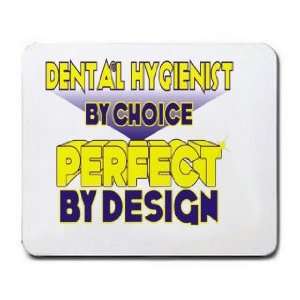  Dental Hygienist By Choice Perfect By Design Mousepad 